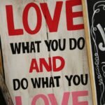 Love What You Do and Do What You Love poster